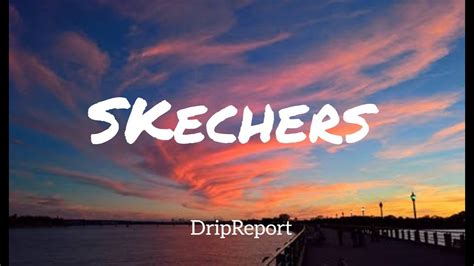 Skechers(lyrics)-DripReport - YouTube