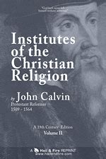 HAIL & FIRE - Free Book: John Calvin: Institutes of the Christian Religion