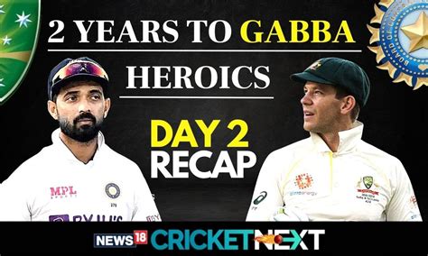 GABBA ANNIVERSARY: Recap of IND vs AUS 4th Test, Day 2 | A Tale of Discipline & Persistence - News18