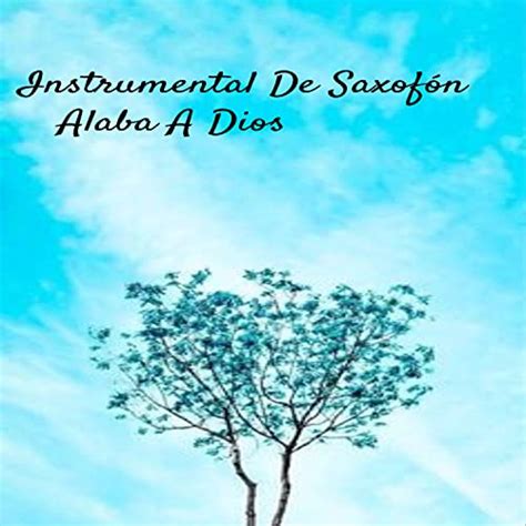 Amazon Music Unlimited - Sonido Instrumental 『Instrumental De Saxofón Alaba A Dios』