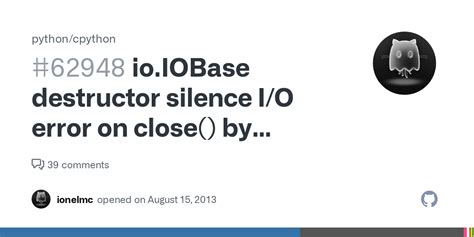 io.IOBase destructor silence I/O error on close() by default · Issue #62948 · python/cpython ...