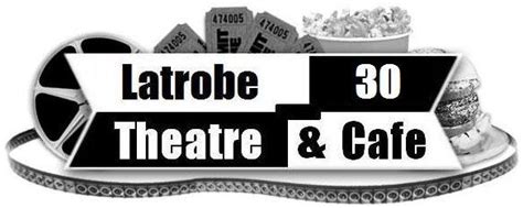 LATROBE 30 THEATRE & CAFE - Updated December 2024 - 12 Reviews - 315 ...