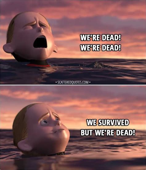 We're dead! We survived but we're dead! | Scattered Quotes