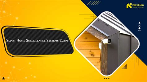 Smart Home Surveillance Systems Egypt - Nexgen