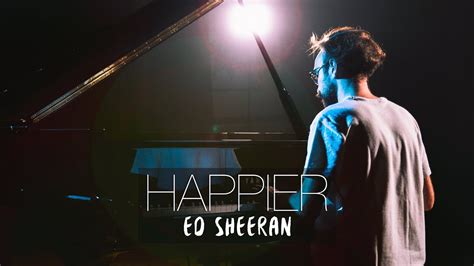 HAPPIER - Ed Sheeran (Piano Cover) | Costantino Carrara - YouTube