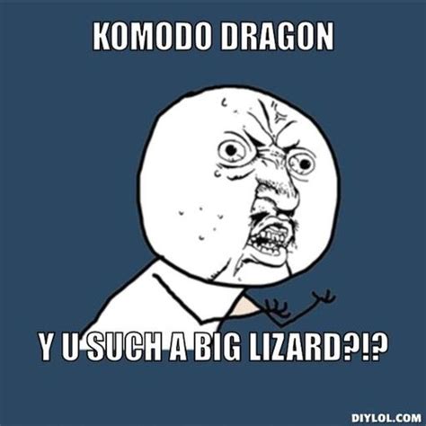 DIYLOL - Komodo Dragon Y u such a big lizard?!? | funny stuff | Teacher memes, Memes, Meme maker