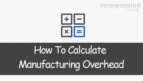 How To Calculate Manufacturing Overhead (All You Need To Know)