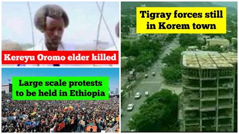 Tigray fighters are still inside Korem town | Kereyu Oromo elder killed ...