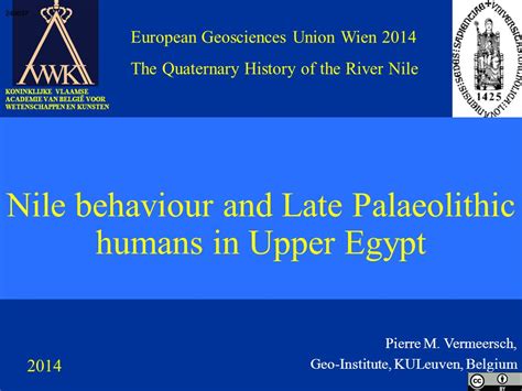 Nile behaviour and Late Palaeolithic humans in Upper Egypt Pierre M. Vermeersch, Geo-Institute ...