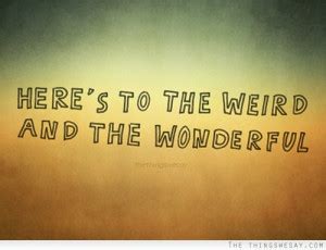 Stay Weird Quotes. QuotesGram