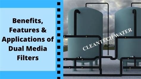 Dual Media Filters - Types, Features, Applications & Advantages