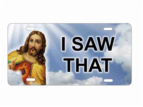 Jesus I saw that novelty front license plate Decorative Vanity Car Tag