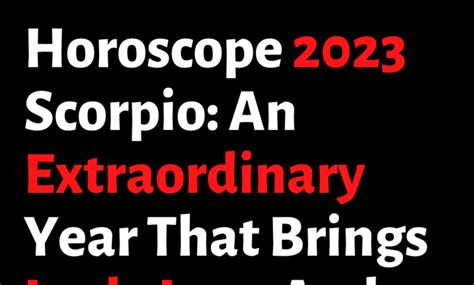 Horoscope 2023 Scorpio: An Extraordinary Year That Brings Luck, Love And Healing – Zodiac Heist