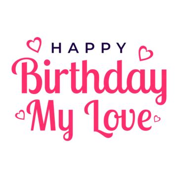 Happy Birthday My Love Text Effect With Editable Clip Art Vector, Happy Birthday, Happy Birthday ...