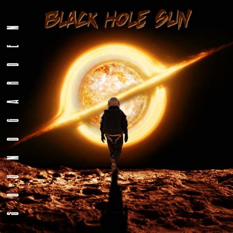 SOUNDGARDEN / Black Hole Sun | Black hole sun, Black hole, Audioslave ...