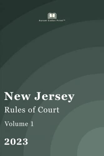 New Jersey Rules of Court 2023 (Volume 1 of 2) by New Jersey Court ...