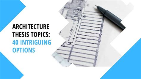 Architecture Thesis Topics: 40 Intriguing Options - Edumagnate