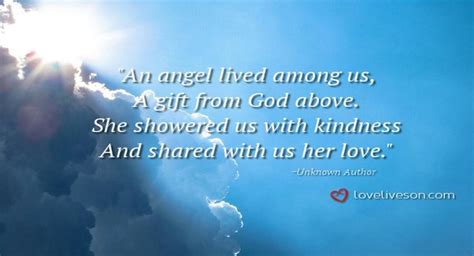 An Angel By an Unknown Author An angel lived among us, A gift from God above. She showered us ...