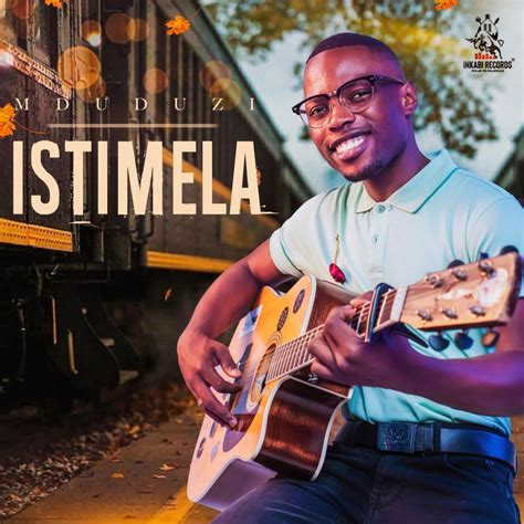 Mduduzi Ncube - Istimela Album » Zip/Mp3 Download » uBeToo