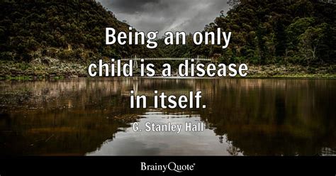 Top 10 Only Child Quotes - BrainyQuote