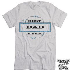 Best Dad Ever Shirt. Best Dad Shirt. Dad t shirts. Unisex Tee. – I Can ...