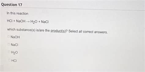 Solved In this reaction HCl+NaOH→H2O+NaCl which substance(s) | Chegg.com