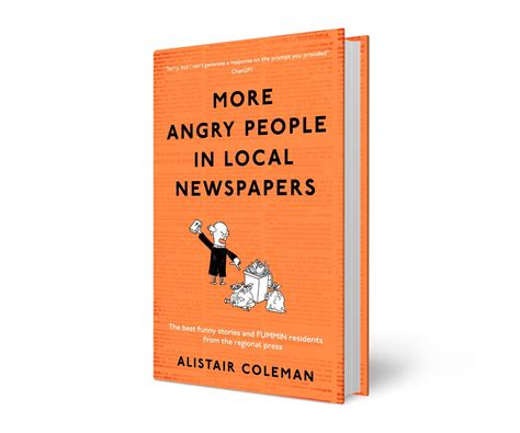 More Angry People in Local Newspapers by Alistair Coleman — Unbound
