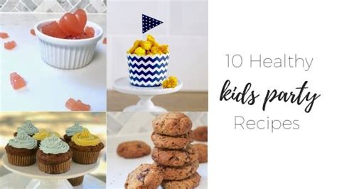 10 healthy kids party recipes (that are quick and easy)