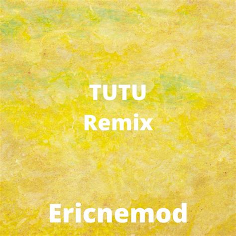 TUTU - Remix - song and lyrics by Ericnemod | Spotify