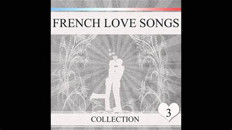 French Love Songs - Collection - Volume 3 - YouTube