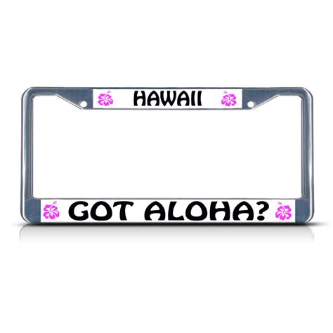 HAWAII GOT ALOHA HIBISCUS Chrome Heavy Duty Metal License Plate Frame ...