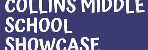 A Transformative Learning Experience: Collins Middle School Showcase ...