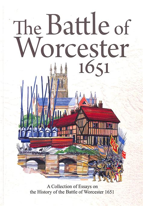 The Battle of Worcester 1651: A Collection of Essays on the History of ...