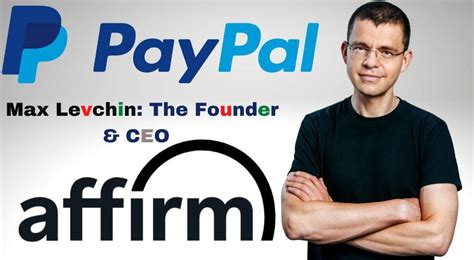 Max Levchin [2022]: The CEO Of Affirm & Co-founder Of PayPal