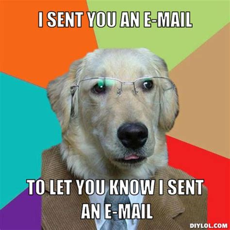 resized_business-dog-meme-generator-i-sent-you-an-e-mail-to-let-you ...