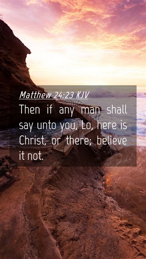 Matthew 24:23 KJV Mobile Phone Wallpaper - Then if any man shall say unto you, Lo, here is