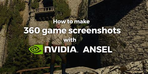 Tutorial: How to capture 360 game screenshots with NVIDIA Ansel