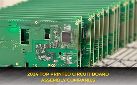 The 2024 List of Top Printed Circuit Board Assembly Companies Serving ...