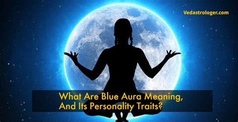 What Are Blue Aura Meaning, And Its Personality Traits?