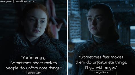 Game of Thrones Quotes — Sansa Stark: You’re angry. Sometimes anger ...