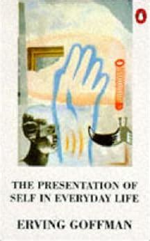 The Presentation of Self in Everyday Life (Penguin Psychology): Amazon.co.uk: Erving Goffman ...