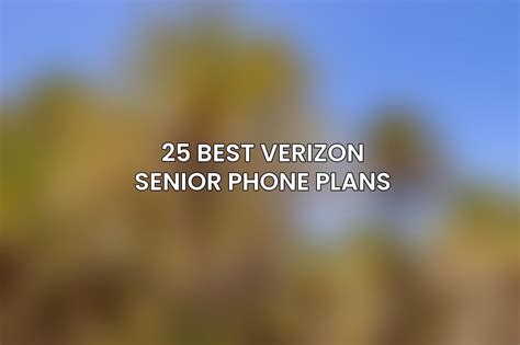 25 Best Verizon Senior Phone Plans (June 2024) - ACCIYO