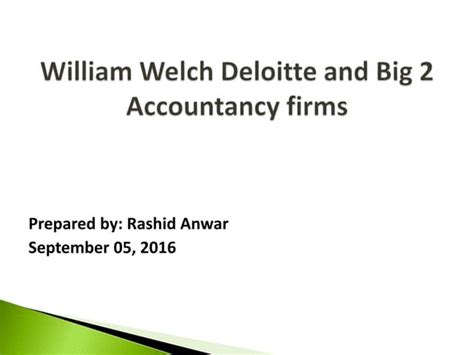 William welch deloitte and big 2 accountancy firms | PPT