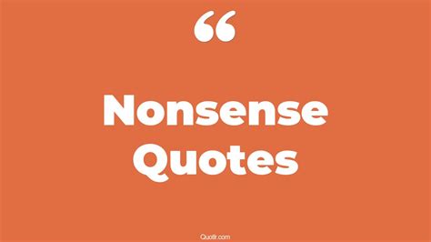 45 Pleasurable No Nonsense Quotes | talking nonsense, no time for ...