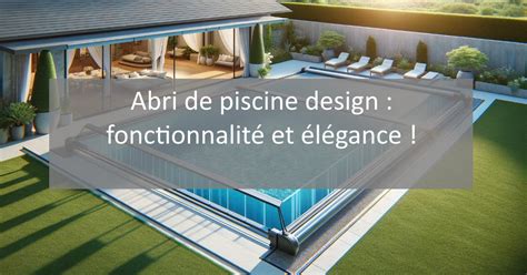 Abri de piscine design : élégance et fonctionnalité conjuguées | Avis ...