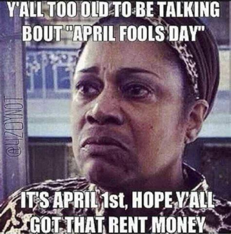 It's April Fools Day - and April 1 - Rent is DUE :/ For those of us in ...