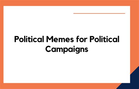 Political Memes for Political Campaigns