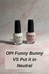 OPI Funny Bunny VS Put it in Neutral — Lots of Lacquer