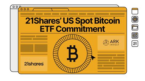 21Shares and Ark Invest's Commitment to a Spot Bitcoin ETF in the United States