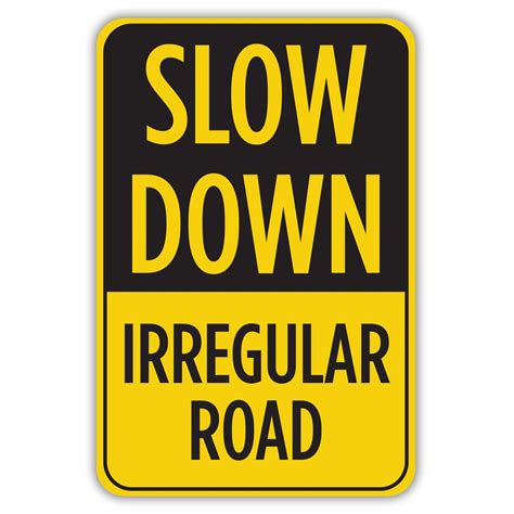 SLOW DOWN IRREGULAR ROAD - American Sign Company